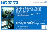 Making Kings First Choice for patients and staff A Programmatic Approach to Transformation David J Dawson – Deputy Director of Service Transformation Karl.
