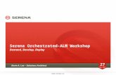 Serena Orchestrated-ALM Workshop Demand, Develop, Deploy SERENA SOFTWARE INC. Kevin A. Lee – Solutions Architect 27 Sep 2011.