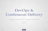 DevOps & Continuous Delivery Accelerating the delivery of value to the business David Myers February, 2013.