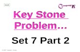 Key Stone Problem… Key Stone Problem… next Set 7 Part 2 © 2007 Herbert I. Gross.