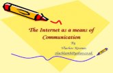 The Internet as a means of Communication By Vlachos Kosmas vlachkamb@yahoo.co. uk vlachkamb@yahoo.co. uk.
