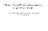 MLA PowerPoint Bibliography and Note Cards How to create electronic source cards and notecard.