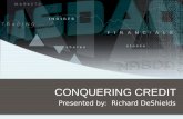 CONQUERING CREDIT Presented by: Richard DeShields.