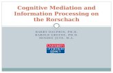 BARRY DAUPHIN, PH.D. HAROLD GREENE, PH.D. MINDEE JUVE, M.A. Cognitive Mediation and Information Processing on the Rorschach.
