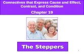 1 The Steppers Connectives that Express Cause and Effect, Contrast, and Condition Chapter 19.