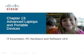© 2006 Cisco Systems, Inc. All rights reserved.Cisco Public ITE PC v4.0 Chapter 13 1 Chapter 13: Advanced Laptops and Portable Devices IT Essentials: PC.
