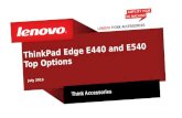 ThinkPad Edge E440 and E540 Top Options July 2013 Think Accessories.