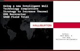 Using a new Intelligent Well Technology Completions Strategy to Increase Thermal EOR Recoveries SAGD Field Trial Authors: Mark Bedry & Joel Shaw Halliburton.