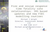 National FSEC Toolkit Conference 2013 Fire and rescue response time fatality rate relationships: IRS based updates and new FSEC modelling routines Michael.