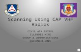 Scanning Using CAP VHF Radios CIVIL AIR PATROL ILLINOIS WING GROUP 2 COMMUNICATIONS DECEMBER 2009.