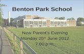 Benton Park School New Parents Evening Monday 25 th June 2012 7.00 p.m.