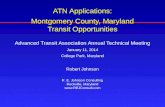 ATN Applications: Montgomery County, Maryland Transit Opportunities Advanced Transit Association Annual Technical Meeting January 11, 2014 College Park,