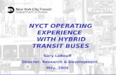 NYCT OPERATING EXPERIENCE WITH HYBRID TRANSIT BUSES Gary LaBouff Director, Research & Development May, 2006.