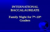 INTERNATIONAL BACCALAUREATE Family Night for 7 th -10 th Graders.
