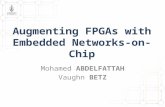 Mohamed ABDELFATTAH Vaughn BETZ. 2 Why NoCs on FPGAs? Embedded NoCs 1 1 2 2 Comparison Against Buses 3 3.