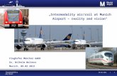 09.02.2012 | 09.02.2012 | 1 Intermodality Air/Rail Intermodality air/rail at Munich Airport – reality and vision Flughafen München GmbH Dr. Wilhelm Wolters.