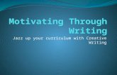 Jazz up your curriculum with Creative Writing. Creative writing What makes writing creative? How is that different from other writing?