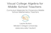 Visual College Algebra for Middle School Teachers Curriculum Materials for Preservice Middle School Mathematics Teachers Laurie Burton Western Oregon University.