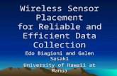 Wireless Sensor Placement for Reliable and Efficient Data Collection Edo Biagioni and Galen Sasaki University of Hawaii at Manoa.