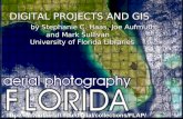 DIGITAL PROJECTS AND GIS by Stephanie C. Haas, Joe Aufmuth, by Stephanie C. Haas, Joe Aufmuth, and Mark Sullivan University of Florida Libraries