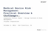 Medical Device Risk Management: Practical Overview & Challenges Aruna Ranaweera, PhD Corporate Process Owner – Design Controls & Risk Management Stryker.