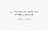 CONCEPTS IN DISASTER MANAGEMENT ACEC YASHADA. CONCEPTS IN DISASTER MANAGEMENT LET US UNDERSTAND THE CONCEPTS BEFORE WE START STUDYING DISASTER MANAGEMENT.