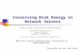 Conserving Disk Energy in Network Servers ACM 17th annual international conference on Supercomputing Presented by Hsu Hao Chen.