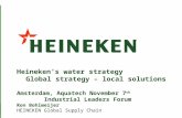 1 Heinekens water strategy Global strategy – local solutions Amsterdam, Aquatech November 7 th Industrial Leaders Forum Ron Bohlmeijer HEINEKEN Global.