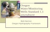 Oregon Water/Monitoring Wells Standard 1.1 amendment Bob Harmon Oregon Hydrography Framework.