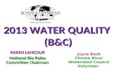 2013 WATER QUALITY (B&C) KAREN LANCOUR National Bio Rules Committee Chairman Joyce Bock Clinton River Watershed Council Volunteer.