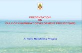 PRESENTATION ON GULF OF KHAMBHAT DEVELOPMENT PROJECT(WR) A Truly Matchless Project.