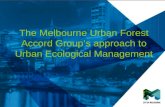 The Melbourne Urban Forest Accord Groups approach to Urban Ecological Management.