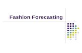 Fashion Forecasting. Know your Customer!! Government sources of information Business publications Resident buying offices Non-competing stores Vendors.