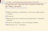 1 STA 536 – Fractional Factorial Experiments at Two Levels Fractional Factorial Experiments at Two Levels Source : sections 5.1-5.5, part of 5.6 Effect.