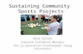 Sustaining Community Sports Projects Mark Oliver England Fieldwork Manager The Co-operative StreetGames Young Volunteers.