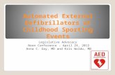Automated External Defibrillators at Childhood Sporting Events Legislative Advocacy Noon Conference - April 24, 2012 Anna C. Gay, MD and Kris Woldu, MD.