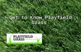 Joey Lomeli JOEY@Playfieldusa.com Get to Know Playfield Grass.