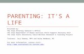 PARENTING: ITS A LIFE Provided by: The Iowa Attorney Generals Office The Iowa Department of Human Services-Child Support Recovery Unit The Iowa State University.