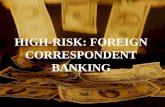 HIGH-RISK: FOREIGN CORRESPONDENT BANKING. 1/2004Anti-Money Laundering 2 OBJECTIVES Define Foreign Correspondent Banking Understand Potential and Unique.
