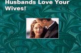 Husbands Love Your Wives!. Your Vows: "Till Death We Do Part" Or was it "Till Divorce Do Us Part"
