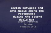 Irene Pimentel Potsdam February 2012 Jewish refugees and anti-Nazis among the Portuguese during the Second World War.