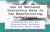 Use of National Statistics Data in the Manufacturing Technologies Association Presentation for the International Business Statistics Users Group Geoff.