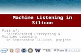 Machine Listening in Silicon Part of: Accelerated Perception & Machine Learning in Stochastic Silicon project.