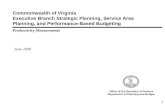 1 Commonwealth of Virginia Executive Branch Strategic Planning, Service Area Planning, and Performance-Based Budgeting Productivity Measurement June 2008.