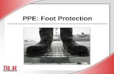 PPE: Foot Protection. © Business & Legal Reports, Inc. 0704 Session Objectives You will be able to: Identify foot hazards Choose appropriate footwear.