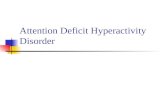 Attention Deficit Hyperactivity Disorder. What is ADHD? A disorder characterized by: attention deficits ( difficulty sustaining attention/poor oncentration)