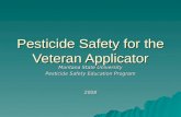 Pesticide Safety for the Veteran Applicator Montana State University Pesticide Safety Education Program 2008.