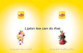 Lipton tea can do that.. LIPTON QUALITY MELLOW Marketing Plan Group 1 Vanilla.