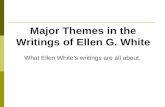 Major Themes in the Writings of Ellen G. White What Ellen Whites writings are all about.