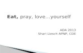 1 Eat, pray, love…yourself ADA 2013 Shari Liesch APNP, CDE.